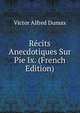 Recits Anecdotiques Sur Pie Ix. (French Edition), Victor Alfred Dumax 