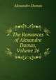 The Romances of Alexandre Dumas, Volume 26, Alexandre Dumas 