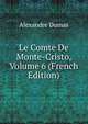 Le Comte De Monte-Cristo, Volume 6 (French Edition), Alexandre Dumas 