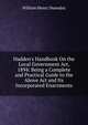Hadden's Handbook On the Local Government Act, 1894: Being a Complete and Practical Guide to the Above Act and Its Incorporated Enactments, William Henry Dumsday 