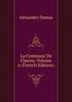 La Comtesse De Charny, Volume 6 (French Edition), Alexandre Dumas 
