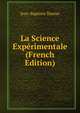 La Science Experimentale (French Edition), Jean-Baptiste Dumas 