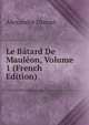 Le Batard De Mauleon, Volume 1 (French Edition), Alexandre Dumas 