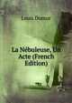 La Nebuleuse, Un Acte (French Edition), Louis Dumur 