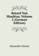 Batard Von Maul?on, Volume 2 (German Edition), Alexandre Dumas 