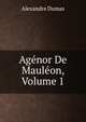 Agenor De Mauleon, Volume 1, Alexandre Dumas 