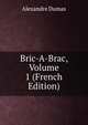 Bric-A-Brac, Volume 1 (French Edition), Alexandre Dumas 