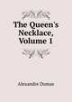 The Queen's Necklace, Volume 1, Alexandre Dumas 