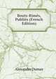 Bouts-Rimes, Publies (French Edition), Alexandre Dumas 