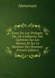 Essai Sur Les Pr?jug?s: Ou, De L'influence Des Opinions Sur Les Moeurs Et Sur Le Bonheur Des Hommes (French Edition), Dumarsais 