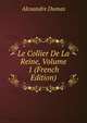 Le Collier De La Reine, Volume 1 (French Edition), Alexandre Dumas 
