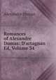 Romances of Alexandre Dumas: D'artagnan Ed, Volume 34, Alexandre Dumas 