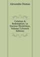 Cr?ation & Redemption: Le Docteur Myst?rieux, Volume 3 (French Edition), Alexandre Dumas 