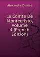 Le Comte De Montecristo, Volume 4 (French Edition), Alexandre Dumas 