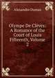 Olympe De Cleves: A Romance of the Court of Louis Fifteenth, Volume 2, Alexandre Dumas 