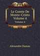 Le Comte De Monte-Cristo. Volume 4, Alexandre Dumas 