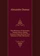 The Memoirs of Alexandre Dumas (Pere): Being Extracts from the First Five Volumes of Mes Memoires, Alexandre Dumas 
