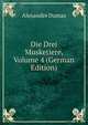 Die Drei Musketiere, Volume 4 (German Edition), Alexandre Dumas 