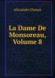 La Dame De Monsoreau, Volume 8, Alexandre Dumas 