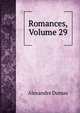 Romances, Volume 29, Alexandre Dumas 