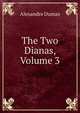 The Two Dianas, Volume 3, Alexandre Dumas 