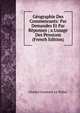 G?ographie Des Commencants: Par Demandes Et Par R?ponses ; a L'usage Des Pensions (French Edition), Charles Constant le Tellier 