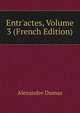 Entr'actes, Volume 3 (French Edition), Alexandre Dumas 