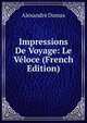 Impressions De Voyage: Le Veloce (French Edition), Alexandre Dumas 