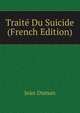Traite Du Suicide (French Edition), Jean Duman 