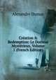 Cr?ation & Redemption: Le Docteur Myst?rieux, Volume 1 (French Edition), Alexandre Dumas 