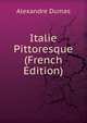 Italie Pittoresque (French Edition), Alexandre Dumas 