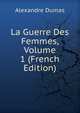 La Guerre Des Femmes, Volume 1 (French Edition), Alexandre Dumas 