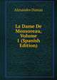 La Dame De Monsoreau, Volume 1 (Spanish Edition), Alexandre Dumas 