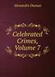Celebrated Crimes, Volume 7, Alexandre Dumas 