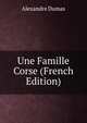 Une Famille Corse (French Edition), Alexandre Dumas 