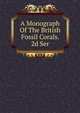 A Monograph Of The British Fossil Corals. 2d Ser, 