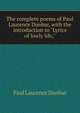 The complete poems of Paul Laurence Dunbar, with the introduction to "Lyrics of lowly life,", Dunbar Paul Laurence 