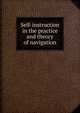 Self-instruction in the practice and theory of navigation, 