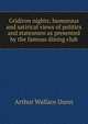 Gridiron nights; humorous and satirical views of politics and statesmen as presented by the famous dining club, Arthur Wallace Dunn 