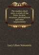 The modern short story, a study of the form: its plot, structure, development and other requirements, Lucy Lilian Notestein 