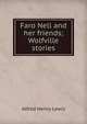 Faro Nell and her friends; Wolfville stories, Alfred Henry Lewis 