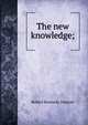 The new knowledge;, Robert Kennedy Duncan 