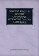 Scottish kings; a revised chronology of Scottish history, 1005-1625, Archibald Hamilton Dunbar 