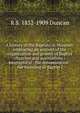 A history of the Baptists in Missouri: embracing an account of the organization and growth of Baptist churches and associations : biographical . the denomination : the founding of Baptist i, R S. 1832-1909 Duncan 