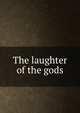 The laughter of the gods, 