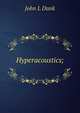 Hyperacoustics;, John L Dunk 