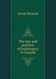 The law and practice of bankruptcy in Canada, Lewis Duncan 