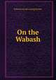 On the Wabash, Robin [from old catalog] Dunbar 