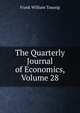 The Quarterly Journal of Economics, Volume 28, Taussig, F. W. (Frank William), 1859-1940 