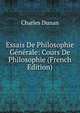Essais De Philosophie Generale: Cours De Philosophie (French Edition), Charles Dunan 